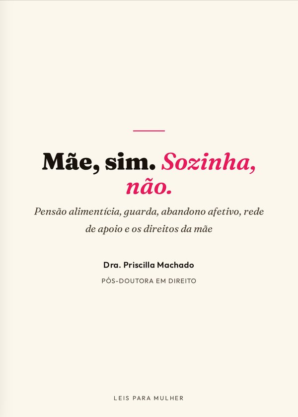 Capa do livro Mãe, sim. Sozinha, não., da Dra. Priscilla Machado